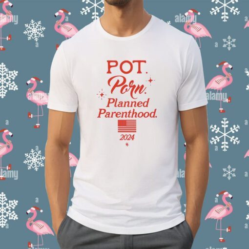 Pot Porn Planned Parenthood 2024 Shirt