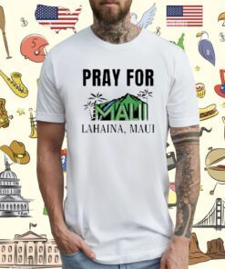 Pray For Maui Lahaina Maui Strong T-Shirt