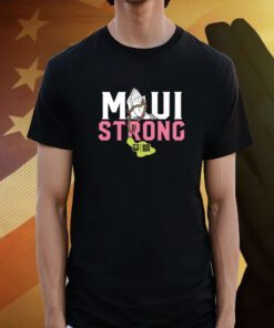 Pray Maui Strong Shirt