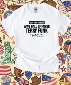 Rip Terry Funk Wwe Remembers Hall Of Famer 1944-2023 Shirt