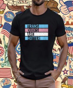Retro Rowan Jette Knox Trans Dudes Are Hotter Shirt