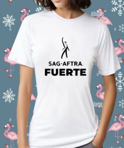 Sag Aftra Fuerte T-Shirt