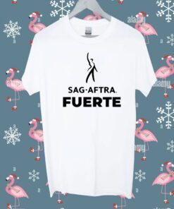 Sag Aftra Fuerte T-Shirt