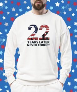 September 11 2001 22 Years Later Never Forget 9/11/2001 Shirt