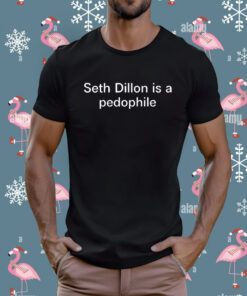 Seth Dillon Is A Pedophile T-Shirt
