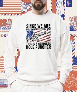 Since We Are Redefining Everythng Now T-Shirt