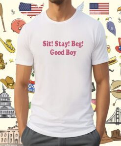 Sit Stay Beg Good Boy Tee Shirt