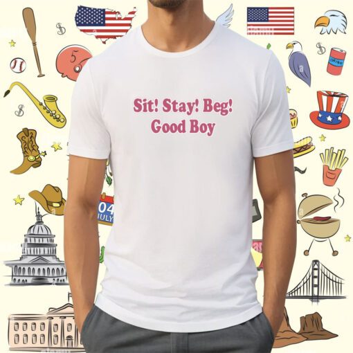 Sit Stay Beg Good Boy Tee Shirt