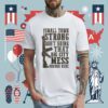 Small Town Strong Don't Bring That Big City Mess Shirt