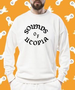 Sounds Of Utopia Shirt