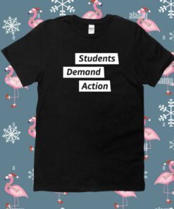 Students Demand Action Shirt