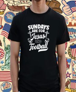 Sundays Are For Jesus and Football Shirt