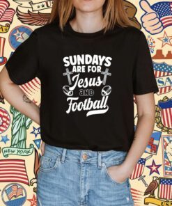 Sundays Are For Jesus and Football Shirt