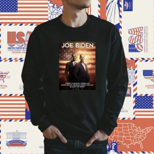 Obama Biden There's A Reason There's No White People Wearing That Say Blacks For Biden Shirt