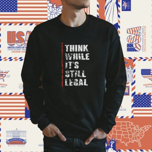 Vintage Think While It’s Still Legal T-Shirt