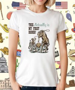This Actually Is My First Rodeo T-Shirt