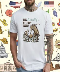 This Actually Is My First Rodeo T-Shirt