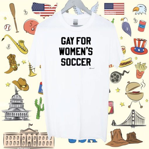 Top Gay For Women's Soccer T-Shirt