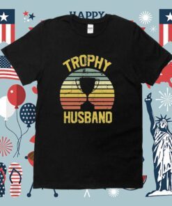 Trophy Husband Fathers Day Shirt