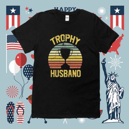 Trophy Husband Fathers Day Shirt