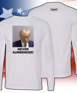 Trump 2024 Never Surrender Long Sleeve