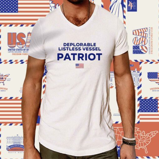 Trump Deplorable Listless Vessel Patriot Shirt