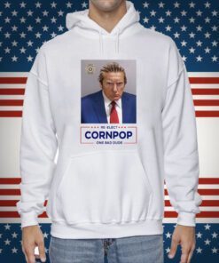 Trump Mugshot Re-Elect Cornpop One Bad Dude Hoodie Shirt