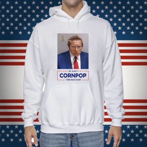 Trump Mugshot Re-Elect Cornpop One Bad Dude Hoodie Shirt