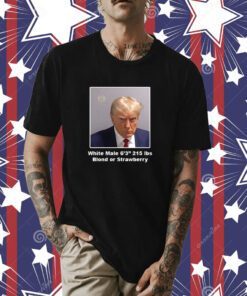 Trump Mugshot White Mail 6’3 215lbs Blond Or Strawberry T-Shirt