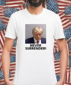 Trump Never Surrender Mugshot Tee Shirt