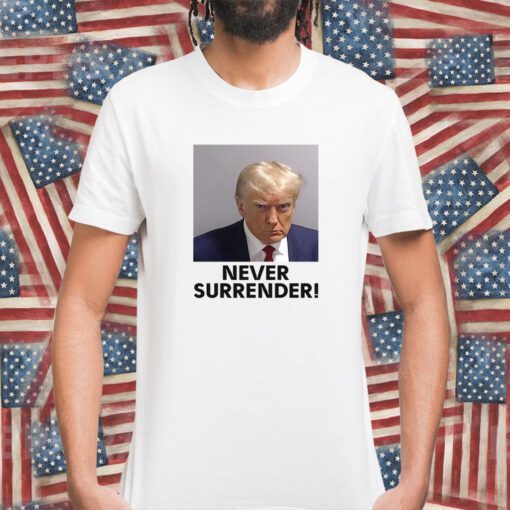 Trump Never Surrender Mugshot Tee Shirt