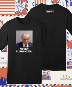 Trump Never Surrender Shirt