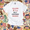 Usa Now 1 In Self Centered Whores Shirt