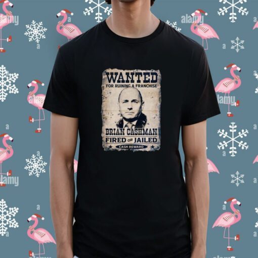 Wanted For Runing A Franchise Brian Cashman Shirt