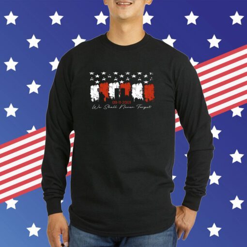 We Shall Never Forget 9 11 Anniversary Shirt