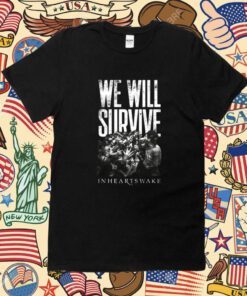 We Will Survive Inheartswake Shirt