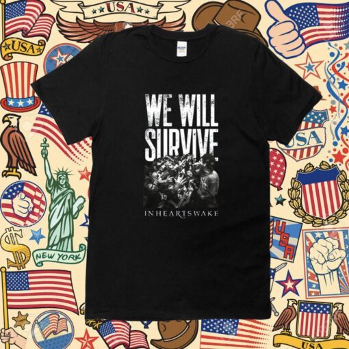 We Will Survive Inheartswake Shirt