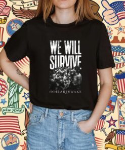 We Will Survive Inheartswake Shirt