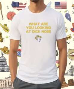 What Are You Looking At Dicknose Los Angeles Chargers Shirt