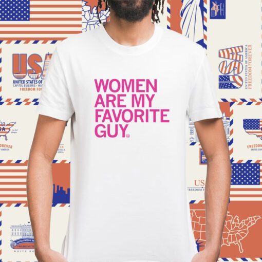 Women Are My Favorite Guy T-Shirt