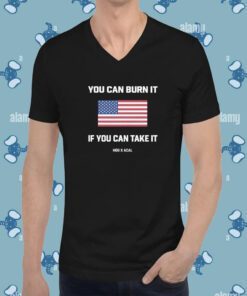 You Can Burn It If You Can Take It US Flag Shirt