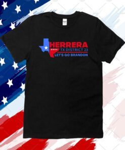 Herrera District 23 Let Go Brandon 2024 Shirt
