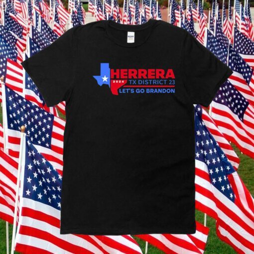 Herrera 2024 Tx District 23 Let’s Go Brandon TShirt