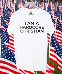 I Am A Hardcore Christian Front Horner Hater Back TShirt