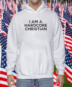 I Am A Hardcore Christian Front Horner Hater Back TShirt