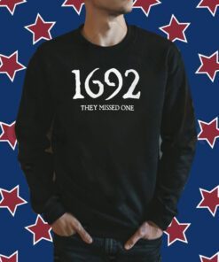 1692 They Missed One Salem Witch Trials Shirt