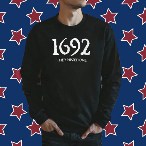 1692 They Missed One Salem Witch Trials Shirt