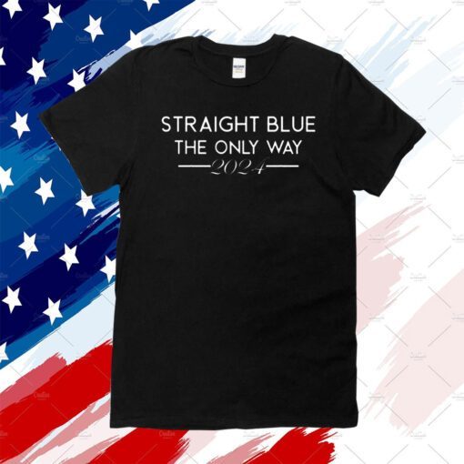 President Barack Obama Straight Blue The Only Way 2024 T-Shirt