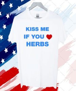 Kiss Me If You Herbs 2023 Shirt