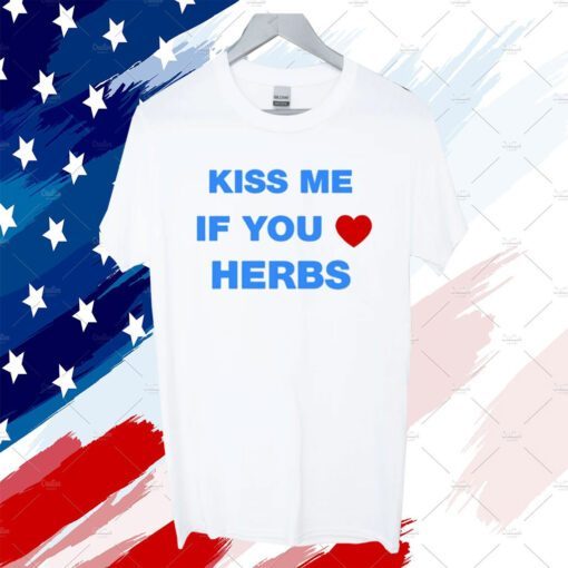 Kiss Me If You Herbs 2023 Shirt